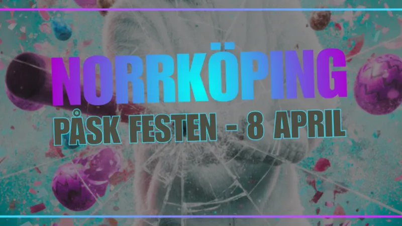 PÅSK FESTEN - NORRKÖPING
