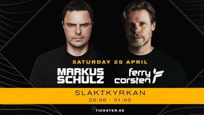 FERRY CORSTEN & MARKUS SCHULZ - STHLM, SLAKTKYRKAN