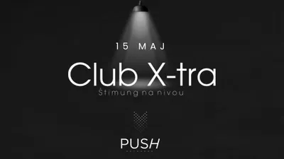Club X-tra @PUSH 15e Maj