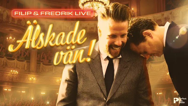 Älskade vän! Med Filip och Fredrik