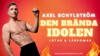 Axel Schylström – DEN BRÄNDA IDOLEN