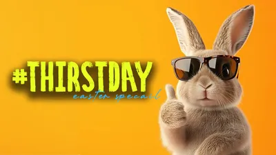 THIRSTDAY: EASTER SPECIAL
