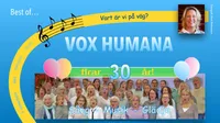 VOX HUMANA firar 30 år - sång, musik, glädje 19.00