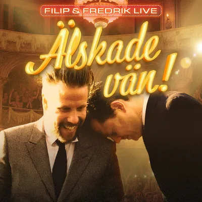 [Älskade vän! med Filip & Fredrik] 2026-05-08 Oscarsteatern