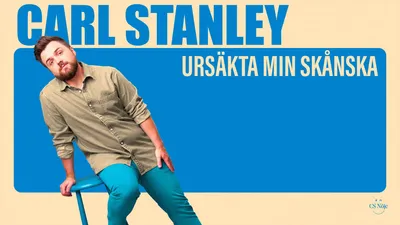CS Nöje presenterar: CARL STANLEY – "URSÄKTA MIN SKÅNSKA"
