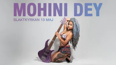 Mohini Dey | Slaktkyrkan